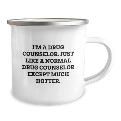 Image of Funny Drug Counselor Gifts, Camping Mug for Graduation, 'I'm A Drug Counselor. Just Like A Normal Drug Counselor Except Much Hotter.' by Gifts from Family to Drug Counselor - Image 2