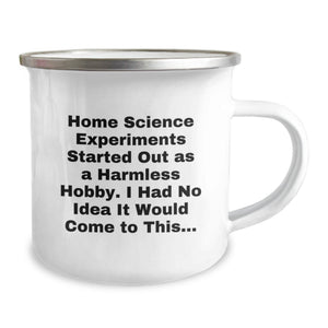 Home Science Experiments Gifts for Women, Funny Camping Mug, Gifts from Men to Mom on Mother's Day, Started Out As A Harmless Hobby Quote