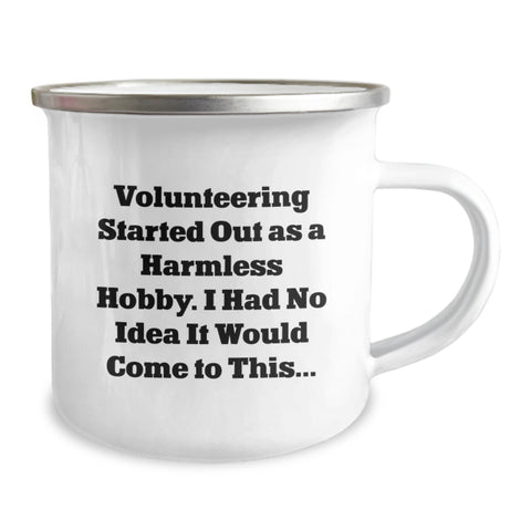 Image of Volunteering Started Out As A Harmless Hobby, Funny Camping Mug for Volunteers, Birthday Unique Gifts from Friends to Family - Image 2