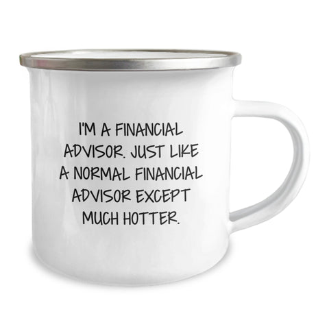 Image of Funny Financial Advisor Gifts from Men to Financial Advisors - I'm A Financial Advisor. Just Like A Normal Financial Advisor Except Much Hotter. - Graduation Unique Gifts - Image 2