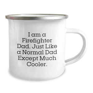 Firefighter Dad Gifts for Birthday - Funny Camping Mug I Am A Firefighter Dad, Gifts from Men to Firefighter Friends