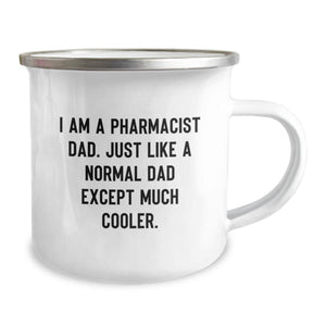 Gifts from Dad to Pharmacist Mom - Funny Camping Mug for Pharmacist Men Women Friends Family - Mother's Day Unique Gifts - I Am A Pharmacist Dad Except Much Cooler Gifts