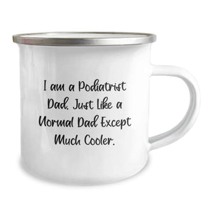 Unique Gifts from Dad to Podiatrist Mom on Mother's Day - Funny Podiatrist Camping Mug, I'm a Podiatrist Dad Except Much Cooler