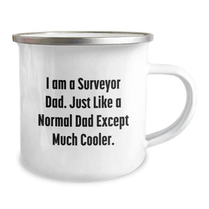 Cool Dad Gifts for Surveyor, Funny Camping Mug, Mother's Day Unique Gifts from Dad to Surveyor, 'I Am A Surveyor Dad Except Much Cooler' Surveyor Dad
