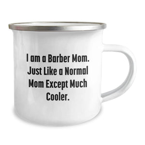 Funny Barber Mom Gifts - I Am A Barber Mom Camping Mug for Men, Unique Gifts from Women, Perfect for Mother's Day, Enamel Finish