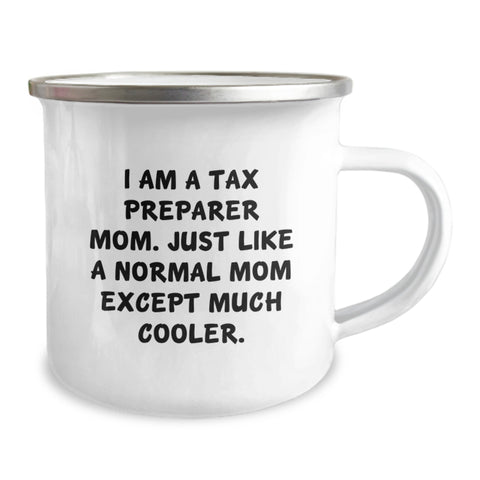 Image of Tax Preparer Mom Camping Mug, Funny Gift for Tax Preparer, Mother's Day Unique Gifts from Family, Friends, Coworkers - 'I Am A Tax Preparer Mom. Just Like A Normal Mom Except Much Cooler.' - Image 2