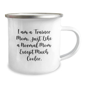 Trainer Mom Gifts, Camping Mug, Funny Quote, Gifts from Mom, Gifts for Trainer Friends