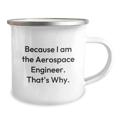 Image of Funny Aerospace Engineer Gifts for Mom - Mother's Day Unique Camping Mug - Because I Am The Aerospace Engineer. That's Why. - Image 2
