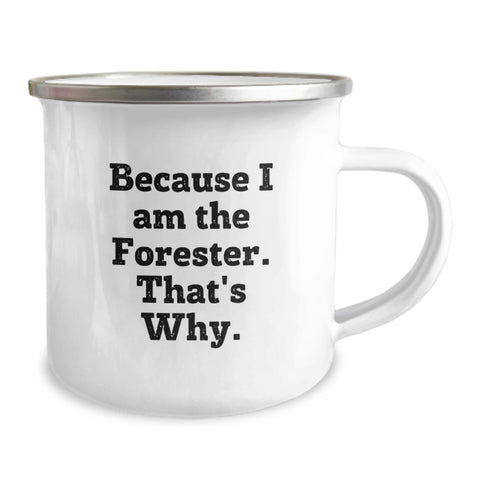 Image of Funny Forester Gifts for Men - Because 'I Am The Forester. That's Why.' Camping Mug, Birthday Unique Gifts from Friends or Family - Image 2