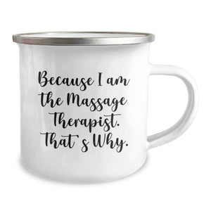 Funny Massage Therapist Gifts from Friends for Birthday Unique Camping Mugs - 'Because I Am The Massage Therapist. That's Why.'