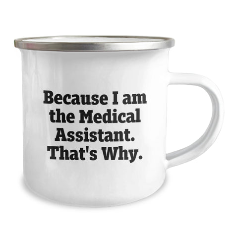 Image of Funny Medical Assistant Gifts for Mom - Because I Am The Medical Assistant. That's Why. - Camping Mug for Medical Assistant Enthusiasts Gifts from Family - Image 2