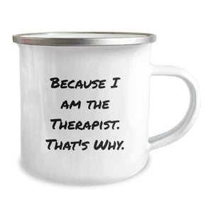 Funny Therapist Gifts for Men, Unique Camping Mug with 'Because I Am The Therapist. That's Why.' Quote, Ideal Gift for Father's Day, Gifts from Family, Friends, Coworkers