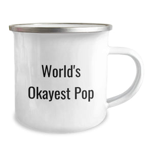 Funny Pop Quotes Camping Mug, Gifts from Friends, Gifts for Pop Enthusiasts, Birthday Unique Gifts