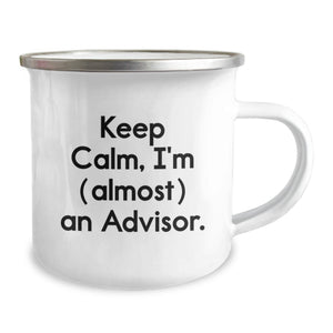 Funny Advisor Gifts, Camping Mug, 'Keep Calm, I'm Almost An Advisor', Perfect Unique Father's Day Presents from Family - Gifts for Advisor - Men