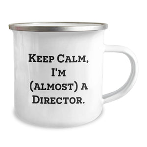 Gifts from Friends and Family for the Director, Funny Camping Mug, Keep Calm I'm Almost a Director, Graduation Unique Gifts
