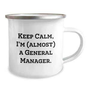 Funny General Manager Gifts from Friends for Graduation Unique Mugs - Keep Calm I'm (almost) A General Manager.