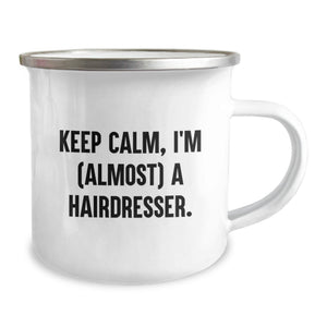 Funny Gifts for Hairdresser Friends, Camping Mug, Keeps Calm Almost Hairdresser, Birthday Unique Ideas for Hairdresser, Gifts from Men to Hairdresser