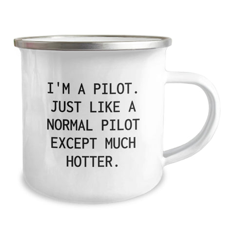 Image of Pilot Gifts from Friends, Funny Camping Mug for Graduation, 'I'm A Pilot. Just Like A Normal Pilot Except Much Hotter.' - Image 2