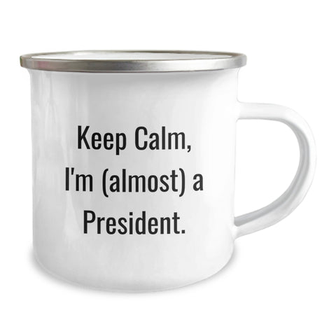 Image of Funny President Gifts from Friends - Keep Calm I'm (almost) A President. President Camping Mug for Graduation Unique Gifts - Image 2