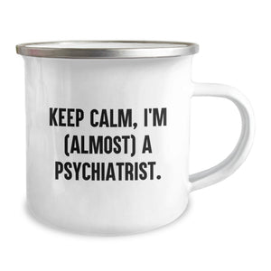 Funny Psychiatrist Gifts for Men, 'Keep Calm, I'm (almost) A Psychiatrist.' Enamel Camping Mug for Graduation Unique Gifts from Friends
