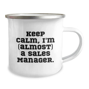 Funny Sales Manager Gifts, Keep Calm, I'm (almost) A Sales Manager., Camping Mug for Birthday, Gifts from Friends, Gifts for Sales Manager, Sales Manager Mugs