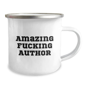 Funny Author Birthday Unique Gifts from Friends - Amazing F--king Author Quote on Camping Mug, Stainless Steel with Enamel Finish, 12 oz Capacity, Hand Wash Recommended - Gifts for Author