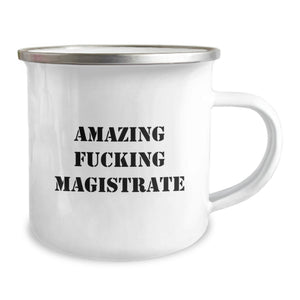 Funny Magistrate Gifts from Men for Men, Amazing Quote Camping Mug for Graduation Unique Gifts