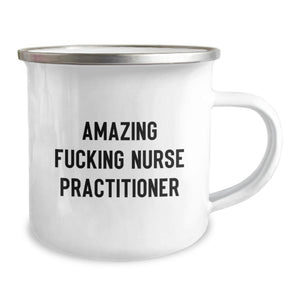 Funny Gifts from Friends for a Happy Nurse Practitioner Graduation Camping Mug with Amazing Quote