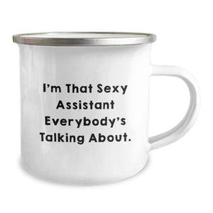 Graduation Unique Gifts from Friends, Funny Assistant Camping Mug, 'I'm That Sexy Assistant Everybody's Talking About.'