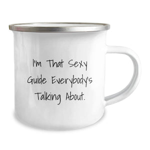 Funny Guide Gifts for Graduation, Guide Lover Men, Women, Friends, Coworkers, Family - 'I'm That Sexy Guide Everybody's Talking About' Guide Camping Mug, 12 oz Stainless Steel with Enamel Finish