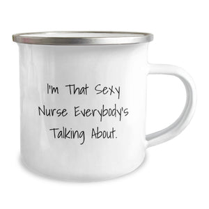 Funny Nursing Gifts for Nurse, Unique Graduation Mug for Nursing School, I'm That Sexy Nurse Everybody's Talking About Gifts from Friends