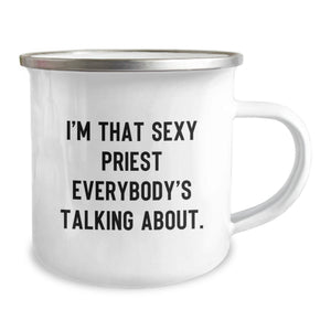 Funny Gifts from Friends to Priest, I'm That Sexy Priest Everybody's Talking About. Graduation Unique Gifts for Priest, Stainless Steel Camping Mug