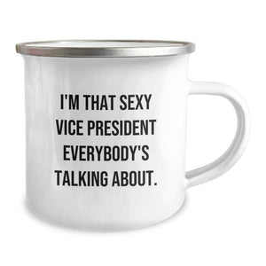Funny Vice President Camping Mug Gifts from Friends for the New Vice President, I'm That Sexy Vice President Everybody's Talking About, Unique Graduation Gifts for Vice President