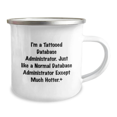 Image of Funny Database Administrator Gifts, Unique Camping Mugs for Graduation, I'm A Tattooed Database Administrator Except Much Hotter.+, Gifts from Family to Database Administrator Men - Image 2