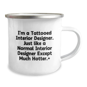 Funny Interior Designer Gifts, Camping Mug for Birthday, 'I'm A Tattooed Interior Designer' Quote, Ideal Gifts from Friends to Interior Designer