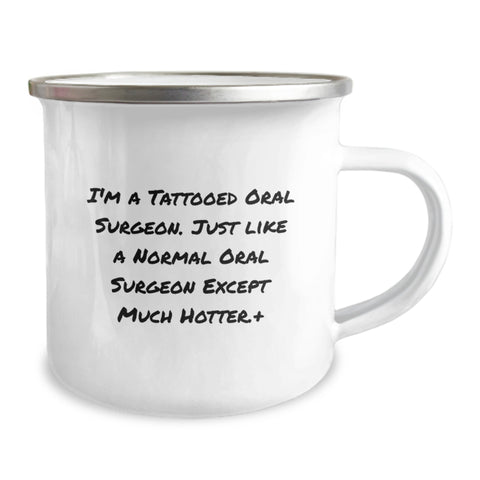 Image of Gifts from Friends for the Awesome Oral Surgeon, Funny Camping Mug for Graduation, I'm a Tattooed Oral Surgeon Except Much Hotter, Unique Oral Surgeon Gifts for Men - Image 2