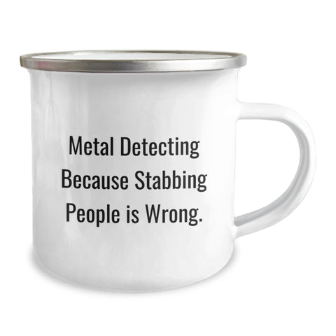 Image of Funny Metal Detecting Camping Mug Gifts for Birthday, Gifts from Friends, Metal Detecting Enthusiast, Funny Quote - 'Metal Detecting Because Stabbing People Is Wrong.' - Image 2