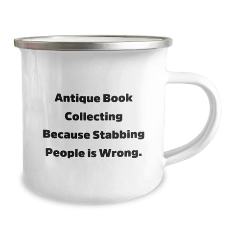 Image of Unique Gifts from Friends and Family - Funny 'Antique Book Collecting Because Stabbing People Is Wrong.' Camping Mug for Graduation - Image 2