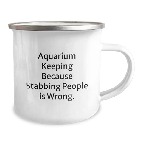 Image of Funny Aquarium Keeping Gifts for Men from Friends Camping Mug with Stabbing People Is Wrong Quote, Unique Graduation Unique Gifts for Him, 12 oz Stainless Steel with Enamel Finish - Image 2