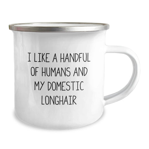 Image of Funny Gifts for Domestic Longhair Cat Lovers, Unique Camping Mug for Graduation, I Like A Handful Of Humans And My Domestic Longhair Quote, Camping Mug from Friends for Domestic Longhair Cat - Image 2