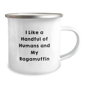 Unique Gifts for Ragamuffin Cat Lovers - Funny I Like A Handful Of Humans And My Ragamuffin Graduation Camping Mug from Friends