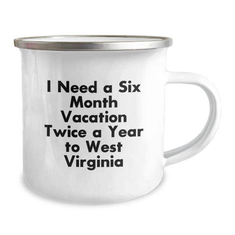 Image of Funny West Virginia Camping Mug Gifts from Friends for Graduation Day - I Need A Six Month Vacation Twice A Year To West Virginia - Image 2