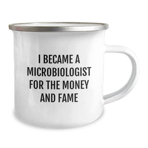 Funny Microbiologist Gifts for Graduation Unique Camping Mugs Gifts from Family to Friends, Microbiologist Humor Mug, 'I Became A Microbiologist For The Money And Fame'