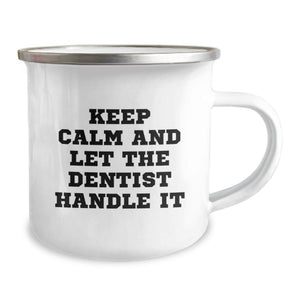 Funny Dentist Gifts for Men, Funny Camping Mug for Dentist Graduation Unique Gifts from Friends, 'Keep Calm And Let The Dentist Handle It' Stainless Steel Mug