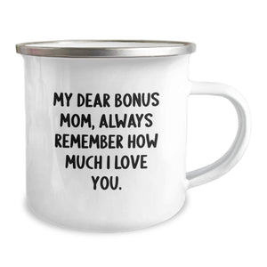 Cute Bonus Mom Gifts from Family, Funny Camping Mug for Christmas Unique Presents, 'My Dear Bonus Mom, Always Remember How Much I Love You.'