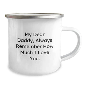 Funny Daddy Camping Mug Gifts from Men to Dads on Christmas Unique - My Dear Daddy Always Remember How Much I Love You.