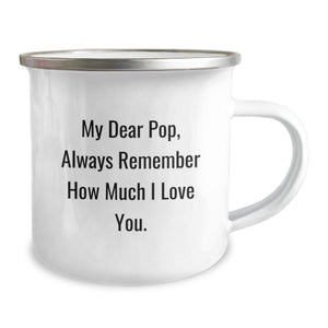 Funny Pop Camping Mug Gifts from Mom to Graduating Pop, Always Remember How Much I Love You.