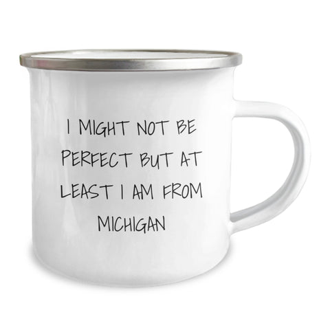 Image of Michigan Camping Mug for Graduation Unique Gifts from Friends, Funny Quote I Might Not Be Perfect But At Least I Am From Michigan, Ideal Gift for Michigan Men Women Friends Family - Image 2