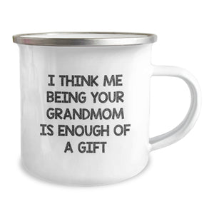 Funny Grandmom Gifts for Her - 'I Think Me Being Your Grandmom Is Enough Of A Gift' Enamel Camping Mug, 12 oz, Stainless Steel, Perfect for Birthday