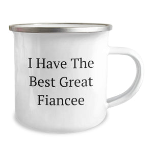 Funny Fiancee Gifts, I Have The Best Great Fiancee, 12 oz Camping Mug for Graduation, Gifts from Men to Fiancee
